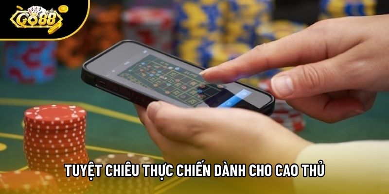 Tuyệt chiêu thực chiến dành cho cao thủ