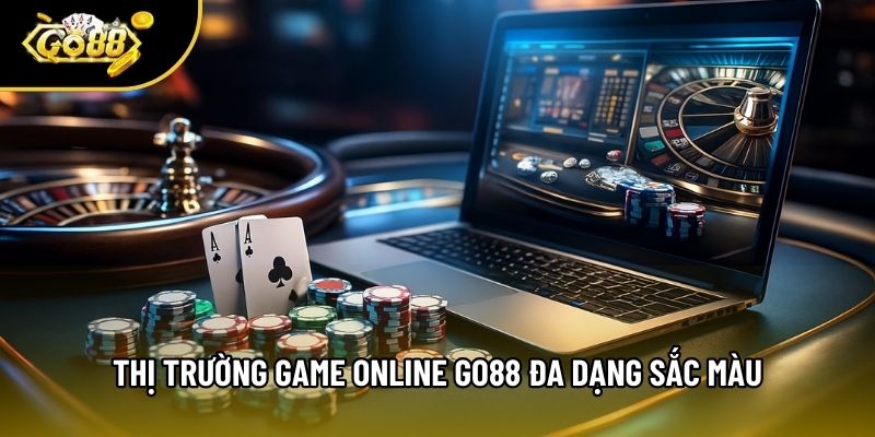 Thị trường game online Go88 đa dạng sắc màu Thị trường game online Go88 đa dạng sắc màu